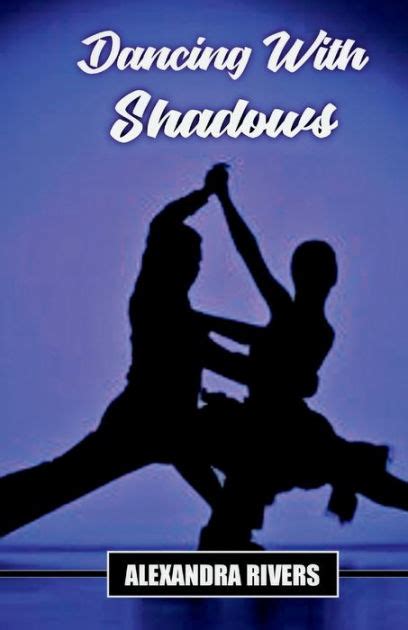  Dancing With Shadows A Story Woven From Intrigue and Passion